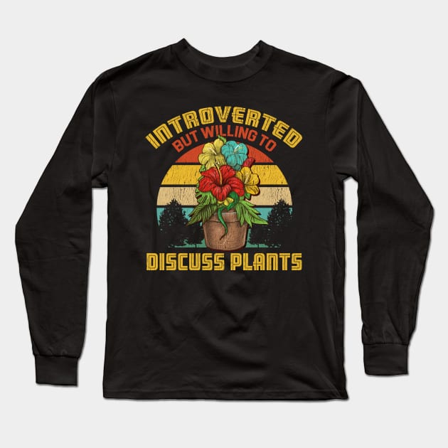 Introverted But Willing To Discuss Plants Long Sleeve T-Shirt by TeddyTees